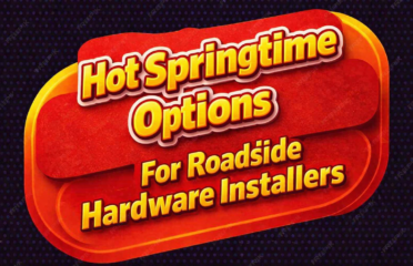 Hot Springtime Options, For Roadside Hardware Installers